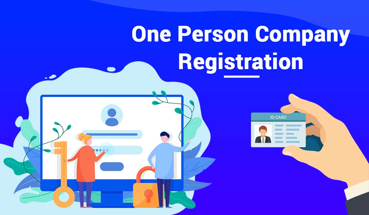 What Are The Top Advantages Of The One Person Company Registration Procedures?