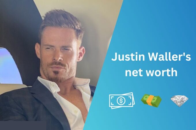 Justin Waller net worth  & Journey 2024