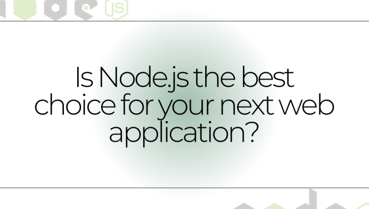 Is Node.JS the best choice for your next web application?